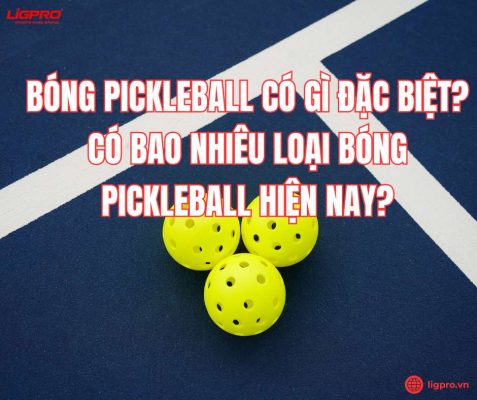 Bóng Pickleball có gì đặc biệt? Có bao nhiêu loại bóng Pickleball hiện nay?