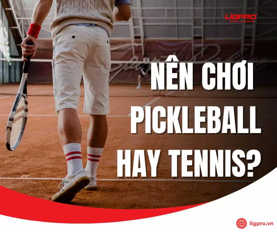 Nên chơi pickleball hay tennis?