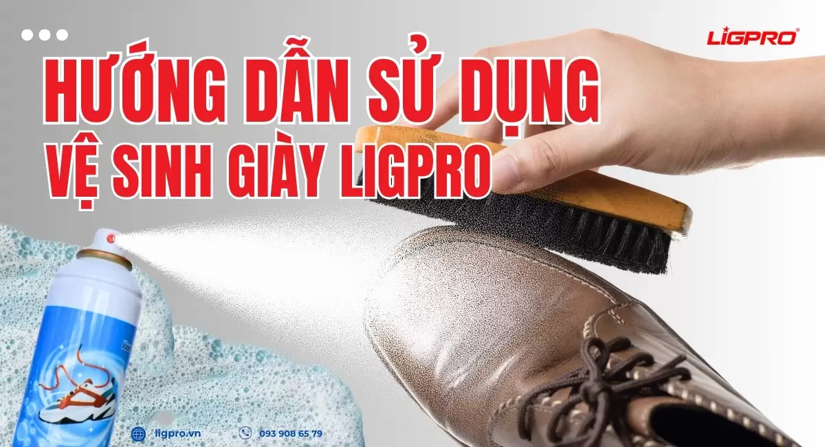 Hướng dẫn sử dụng xịt vệ sinh giày đúng cách với bọt tuyết Ligpro