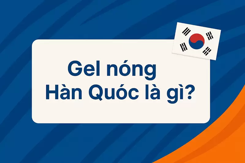Gel Nóng Hàn Quốc: Giải Pháp Chăm Sóc Thể Thao Hiệu Quả