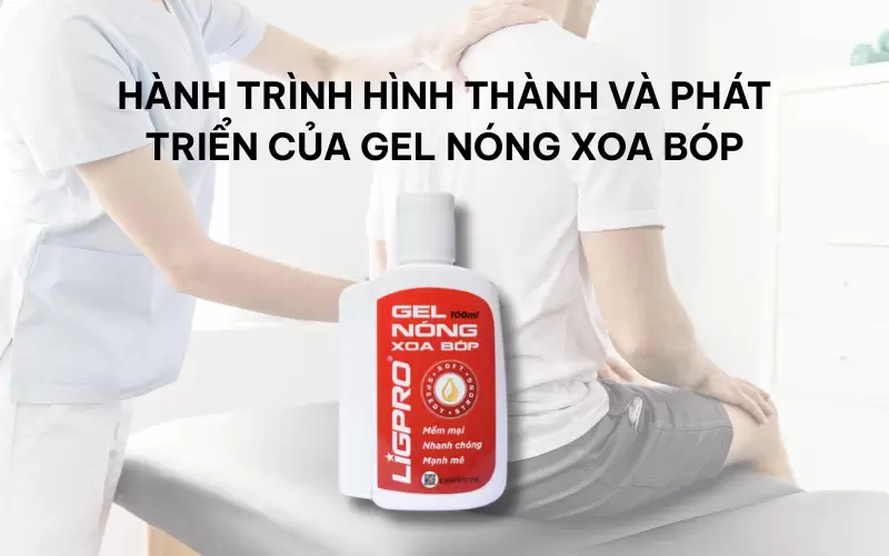 Hành trình hình thành và phát triển của gel nóng xoa bóp