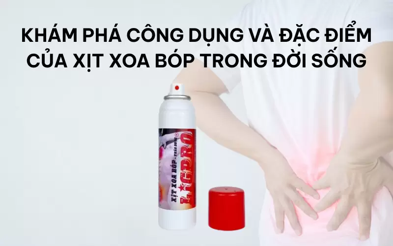 Khám phá công dụng và đặc điểm của xịt xoa bóp trong đời sống