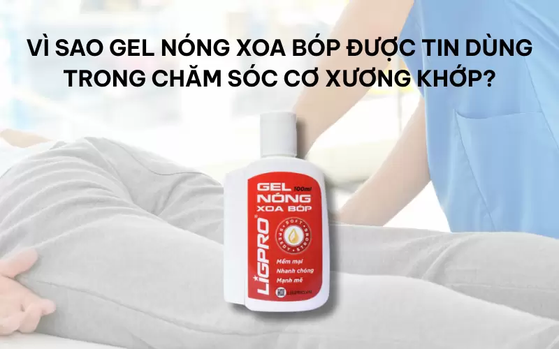 Vì sao gel nóng xoa bóp được tin dùng trong chăm sóc cơ xương khớp?