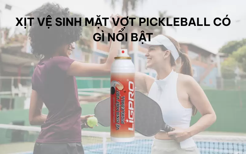 Nguyên lý hoạt động thực tế của xịt vệ sinh mặt vợt Pickleball