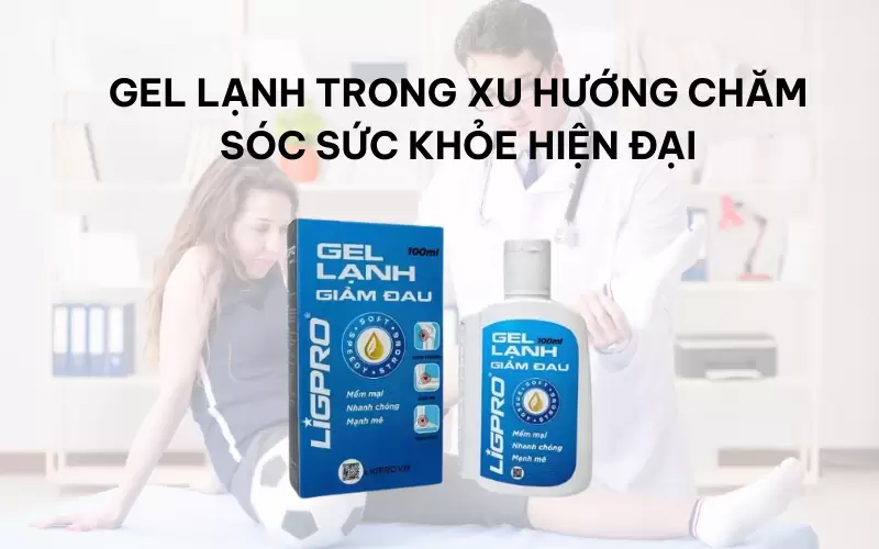 Vì sao gel lạnh ngày càng phổ biến trong chăm sóc sức khỏe?