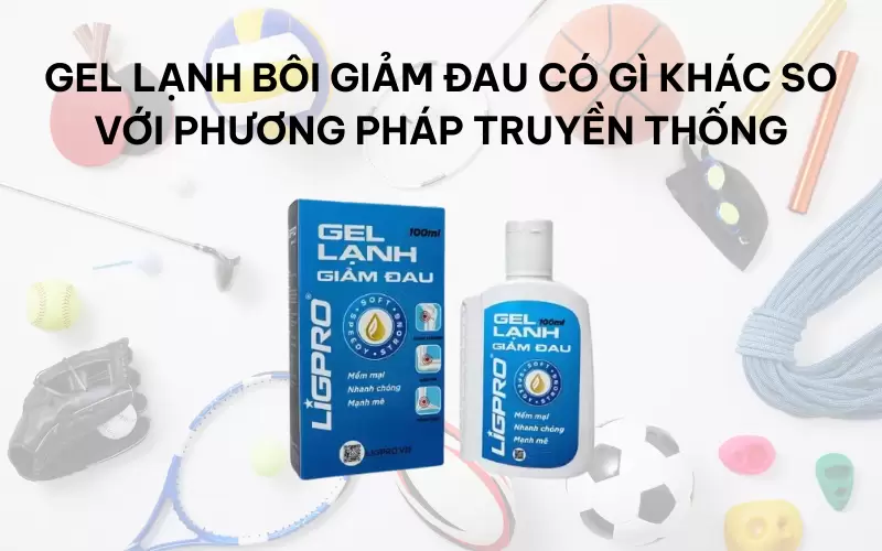 Gel lạnh bôi giảm đau có gì khác so với phương pháp truyền thống