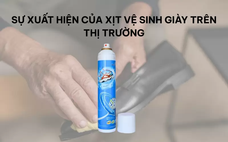 Hành trình hình thành và phát triển của sản phẩm xịt vệ sinh giày