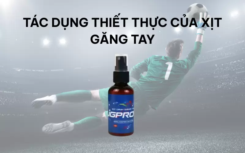 Tại sao chỉ một chai xịt găng tay có thể thay đổi cả trận đấu?