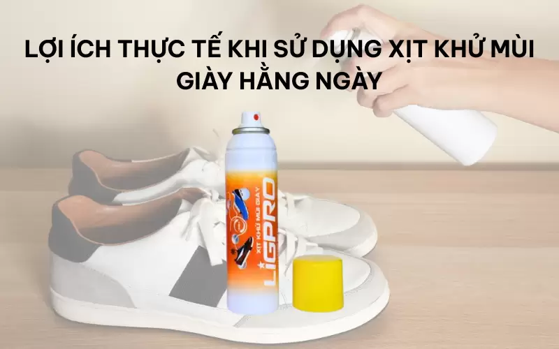 Lợi ích thực tế khi sử dụng xịt khử mùi giày hằng ngày