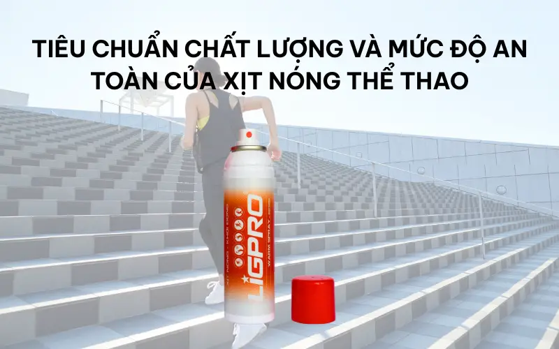 Tiêu chuẩn chất lượng và mức độ an toàn của xịt nóng thể thao