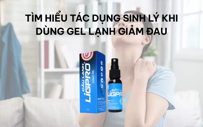 Tìm hiểu tác dụng sinh lý khi dùng gel lạnh giảm đau