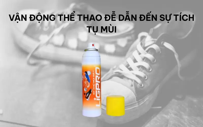 Vì sao giày dễ bốc mùi trong môi trường nóng ẩm, vận động nhiều?