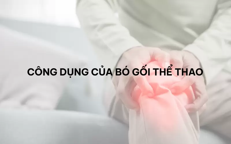 Vì sao bó gối thể thao quan trọng cho khớp gối của bạn?