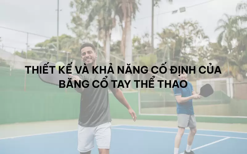 Độ bền băng cổ tay thể thao phụ thuộc vào những yếu tố nào?