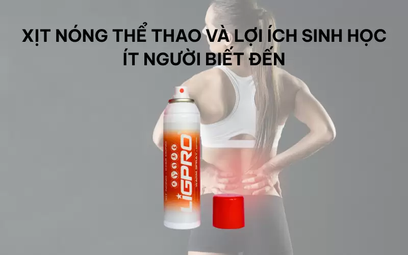 Xịt nóng thể thao và lợi ích sinh học ít người biết đến