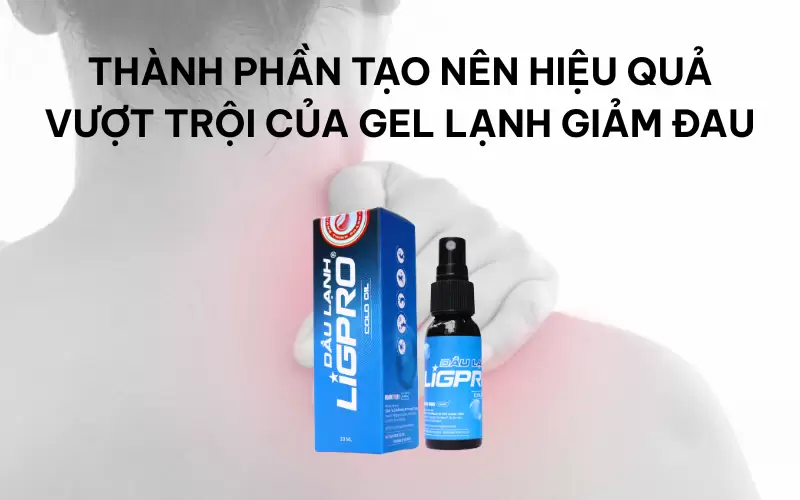 Thành phần tạo nên hiệu quả vượt trội của gel lạnh giảm đau