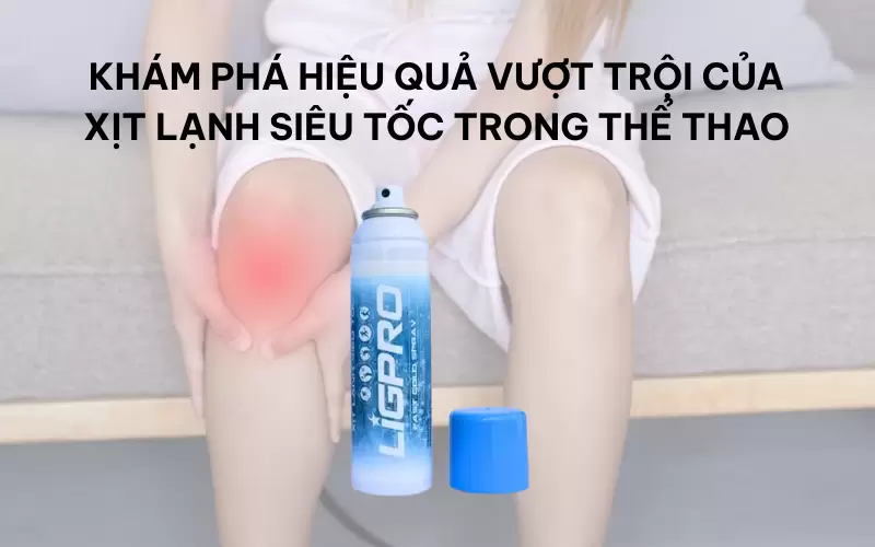Khám phá hiệu quả vượt trội của xịt lạnh siêu tốc trong thể thao