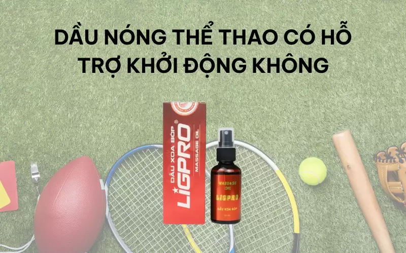 Dầu nóng thể thao và vai trò trong khởi động trước tập luyện