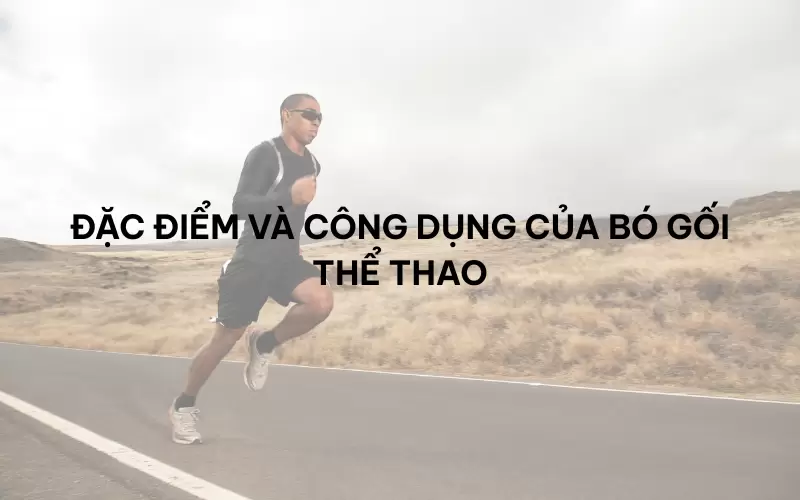Đừng nhầm lẫn giữa bó gối y tế và bó gối thể thao