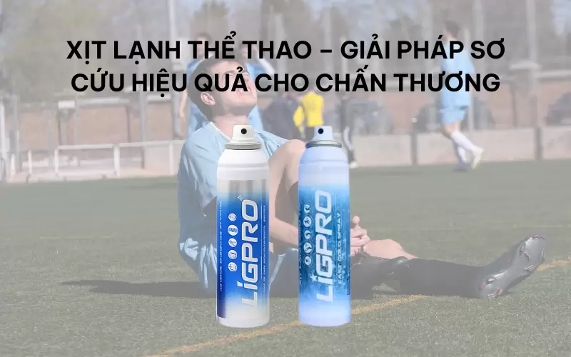 Xịt lạnh thể thao – giải pháp sơ cứu hiệu quả cho chấn thương