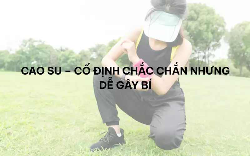Tìm hiểu đặc tính nổi bật và hạn chế của từng loại băng cổ tay