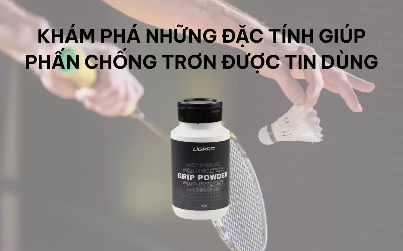 Khám phá những đặc tính giúp phấn chống trơn được tin dùng
