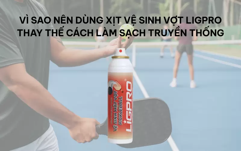 Xịt vệ sinh vợt pickleball giúp tăng độ bám và kiểm soát bóng