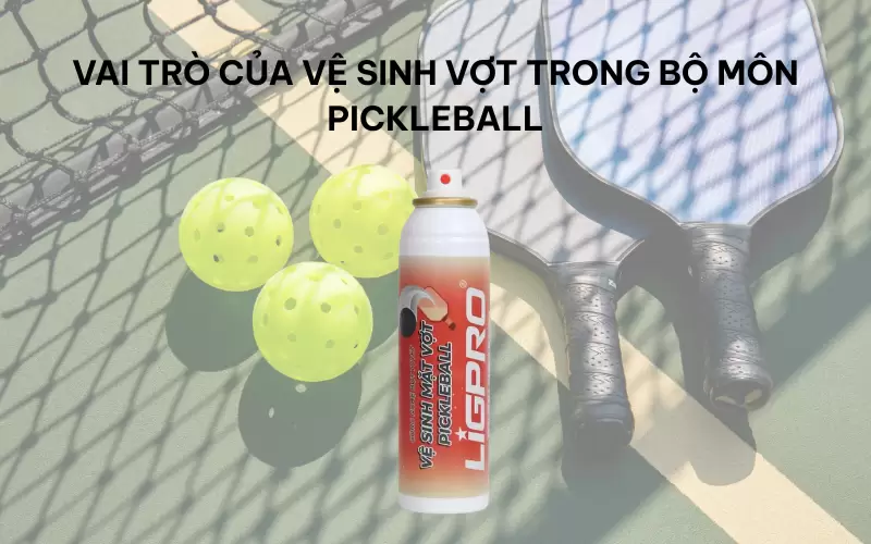 Cách xịt vệ sinh vợt pickleball giúp giảm hao mòn bề mặt vợt