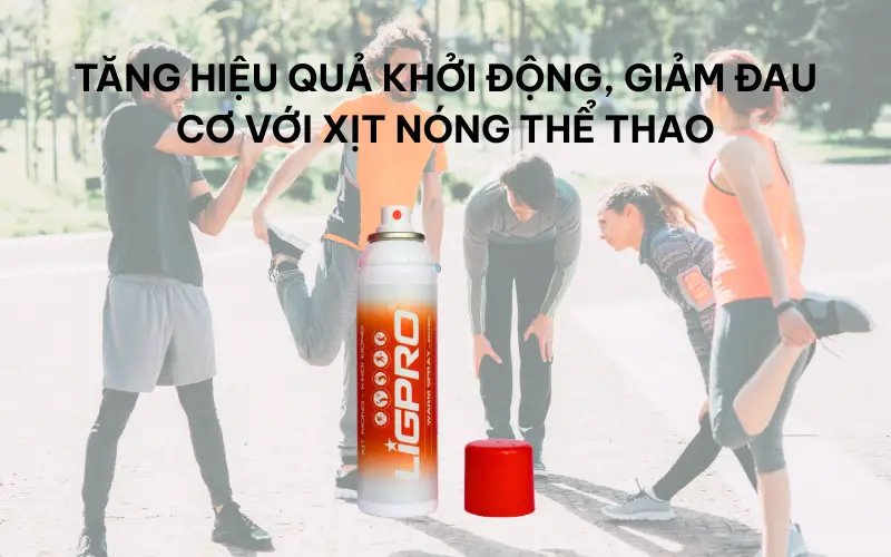 Tăng hiệu quả khởi động, giảm đau cơ với xịt nóng thể thao