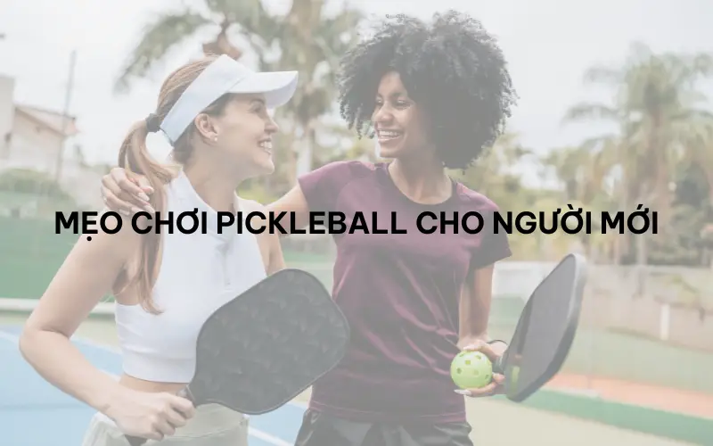 Người mới tập pickleball cần lưu ý những gì?