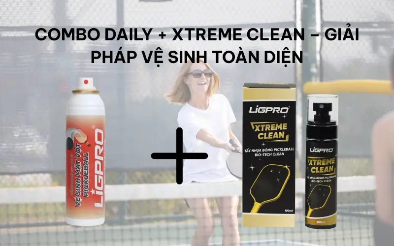 Combo Daily + Xtreme Clean – Giải pháp vệ sinh toàn diện