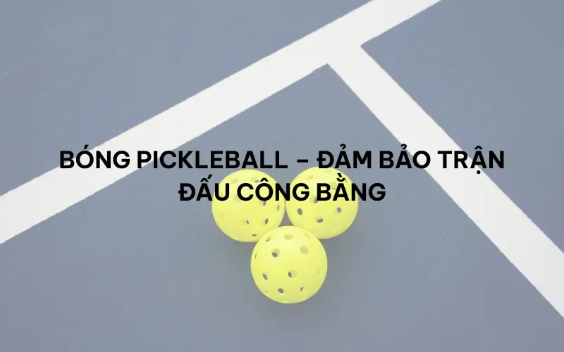 Những dụng cụ cần thiết khi chơi Pickleball