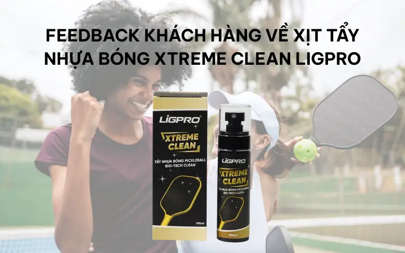 Feedback khách hàng về xịt tẩy nhựa bóng Xtreme Clean Ligpro