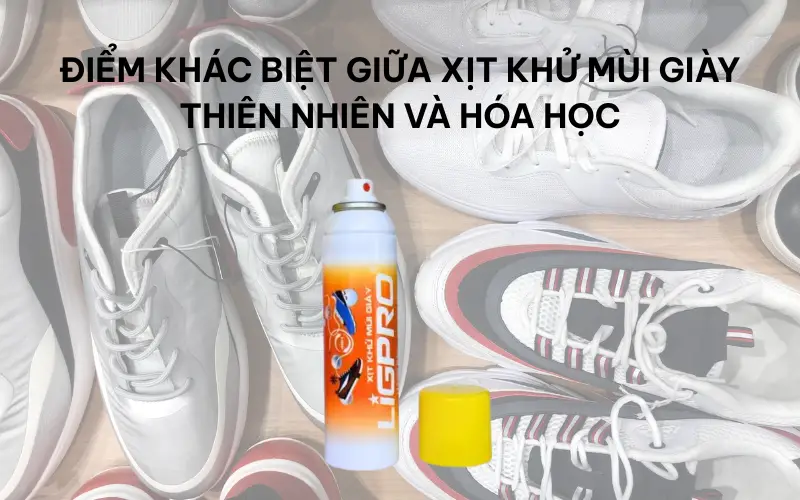 Điểm khác biệt giữa xịt khử mùi giày thiên nhiên và hóa học