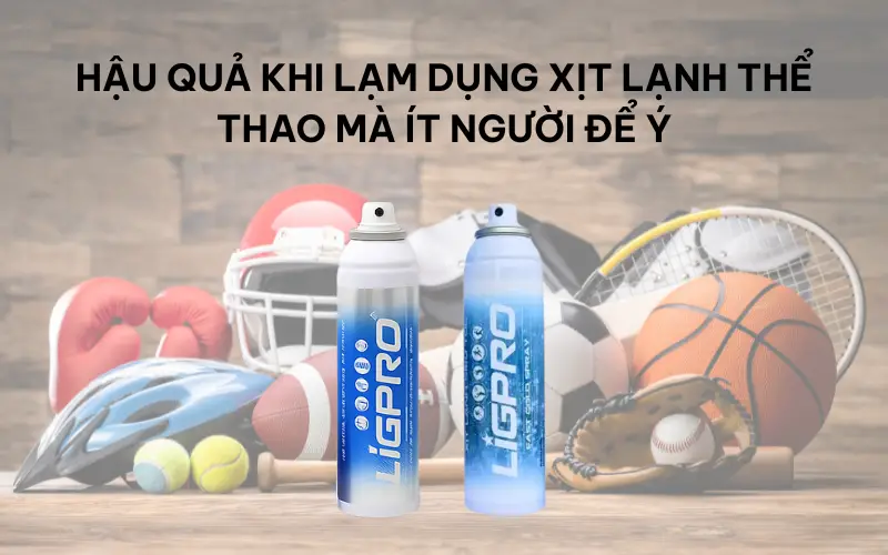 Hậu quả khi lạm dụng xịt lạnh thể thao mà ít người để ý