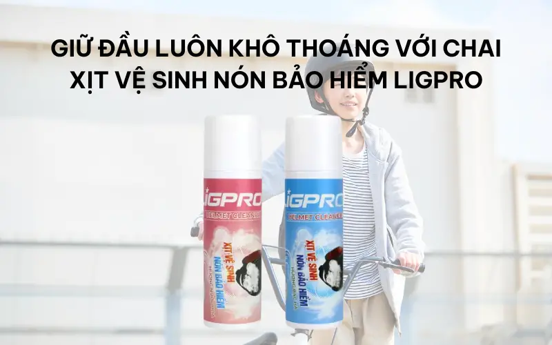 Giữ đầu luôn khô thoáng với chai xịt vệ sinh nón bảo hiểm Ligpro