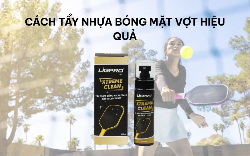 Tại sao nhựa bóng bám làm giảm hiệu suất cú đánh