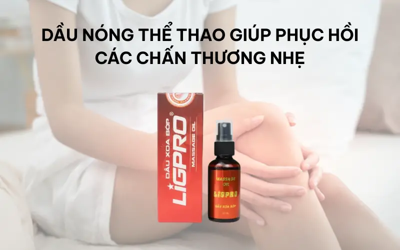Dầu nóng thể thao giúp phục hồi các chấn thương nhẹ